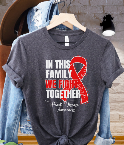 Heart Disease Awareness Shirt- In This Family We Fight Together