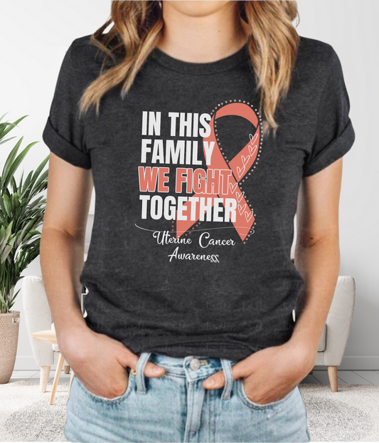 Uterine Cancer Awareness Shirt- In This Family We Fight Together