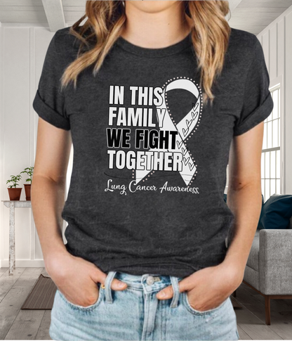 Lung Cancer Awareness Shirt- In This Family We Fight Together