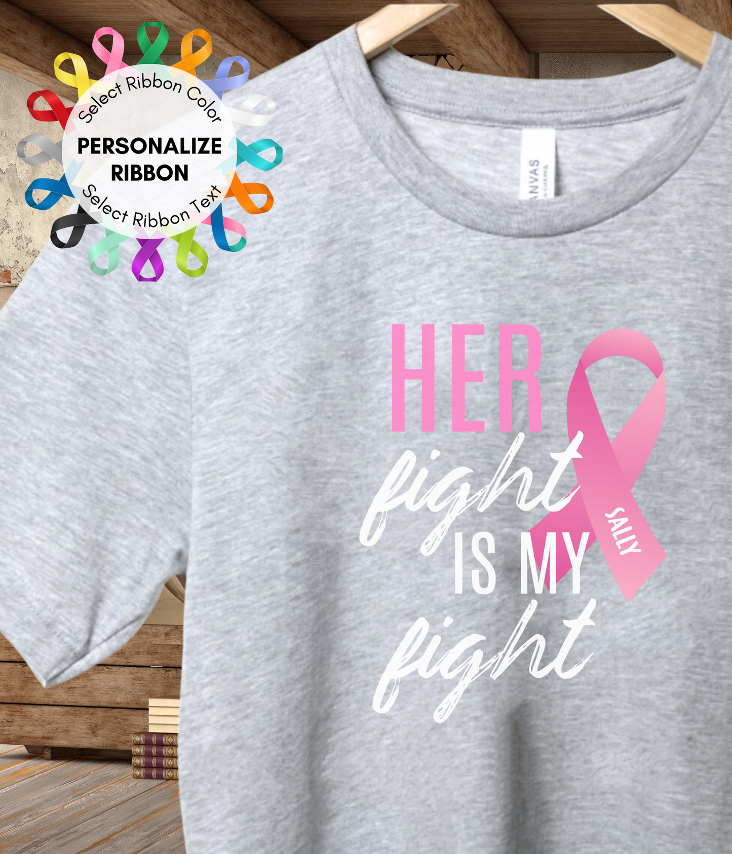 Her Fight is My Fight- Personalized Ribbon Shirt