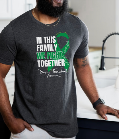 Organ Transplant Awareness Shirt- In This Family We Fight Together