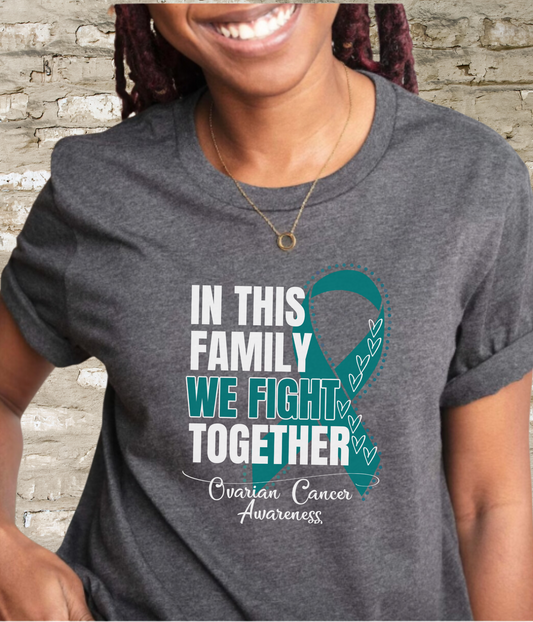 Ovarian Cancer Awareness Shirt- In This Family We Fight Together