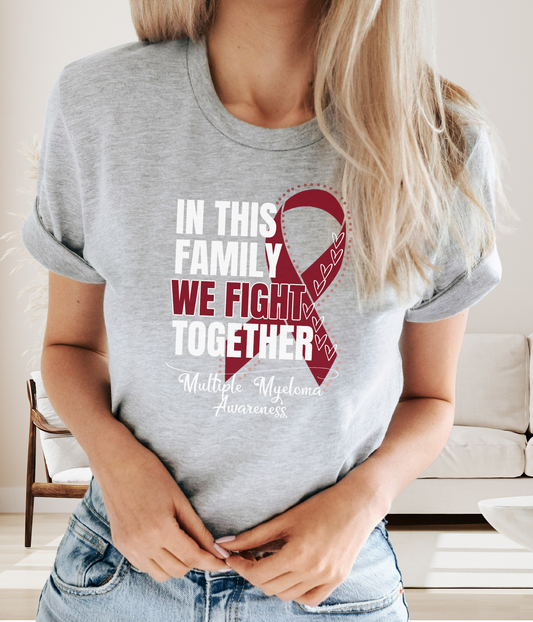 Multiple Myeloma Awareness Shirt- In This Family We Fight Together