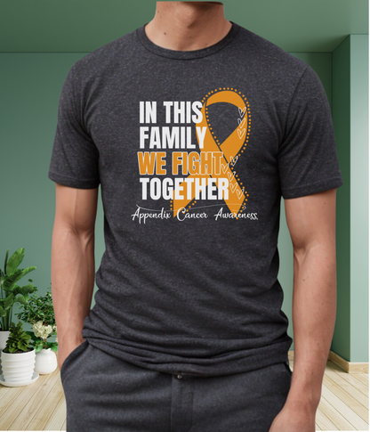 Appendix Cancer Awareness Shirt- In This Family We Fight Together