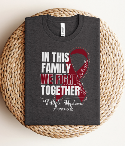 Multiple Myeloma Awareness Shirt- In This Family We Fight Together