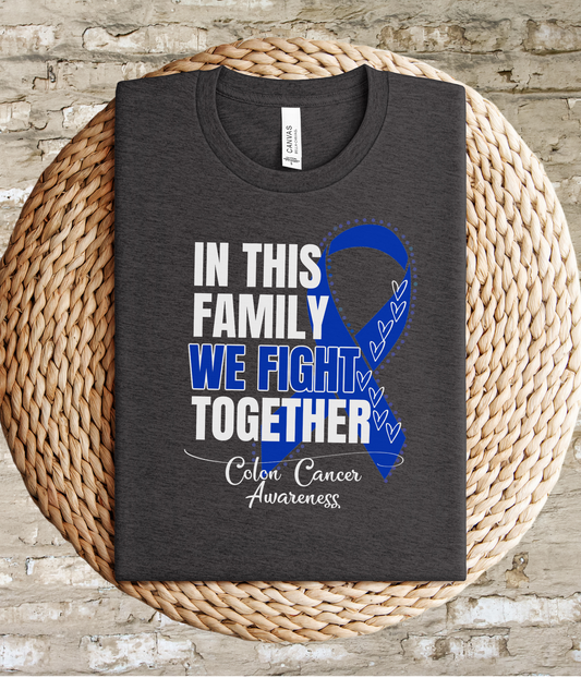 Colon Cancer Awareness Shirt- In This Family We Fight Together