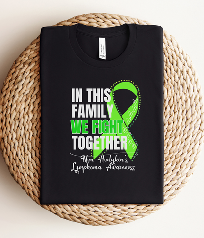 Non-Hodgkin's Lymphoma Awareness Shirt- In This Family We Fight Together