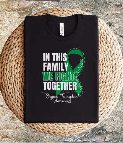 Organ Transplant Awareness Shirt- In This Family We Fight Together