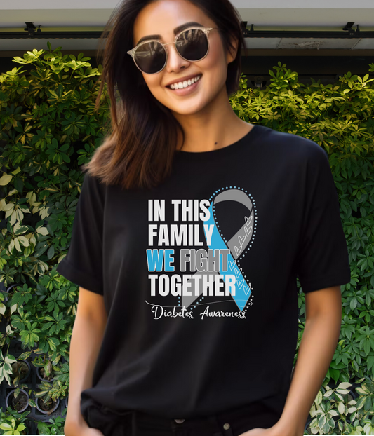 Diabetes Awareness Shirt- In This Family We Fight Together