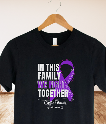 Cystic Fibrosis Awareness Shirt- In This Family We Fight Together