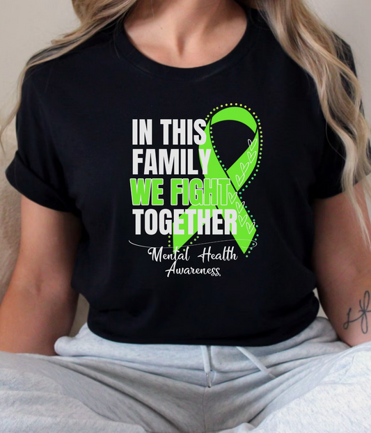 Mental Health Awareness Shirt- In This Family We Fight Together