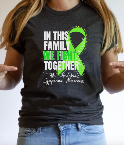 Non-Hodgkin's Lymphoma Awareness Shirt- In This Family We Fight Together