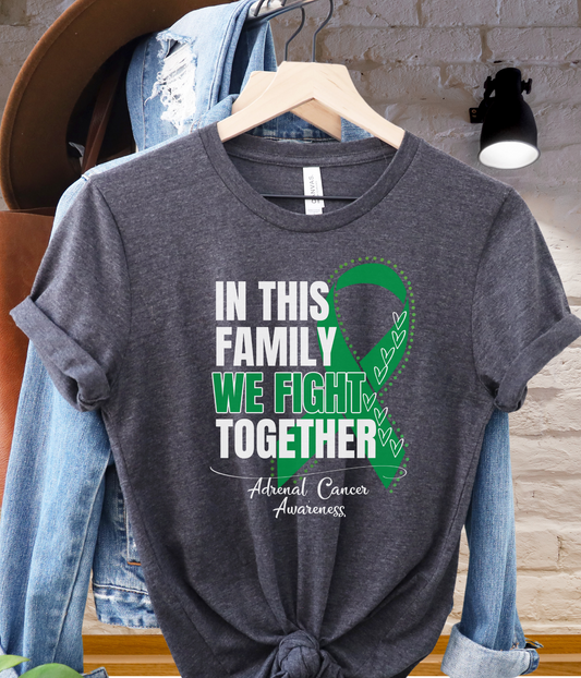 Adrenal Cancer Awareness Shirt- In This Family We Fight Together