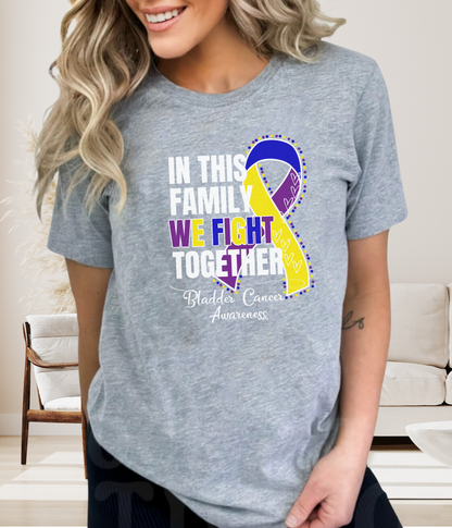 Bladder Cancer Awareness Shirt- In This Family We Fight Together