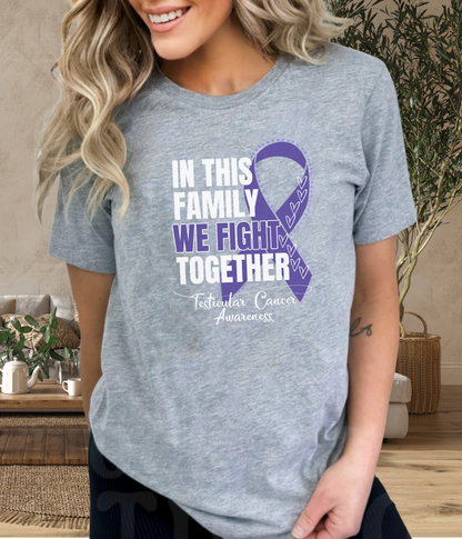 Testicular Cancer Awareness Shirt- In This Family We Fight Together