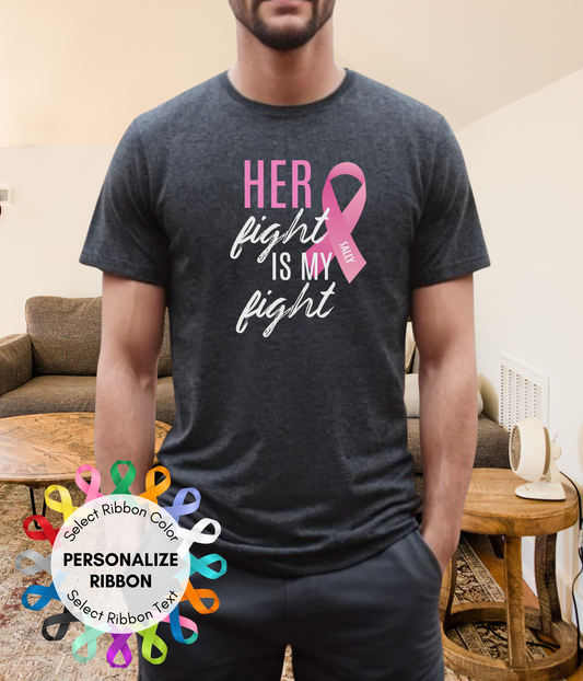 Her Fight is My Fight- Personalized Ribbon Shirt