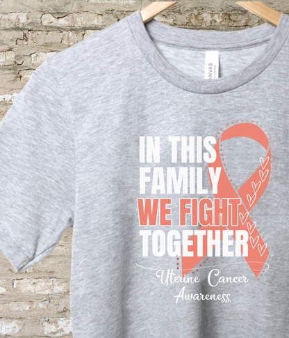 Uterine Cancer Awareness Shirt- In This Family We Fight Together