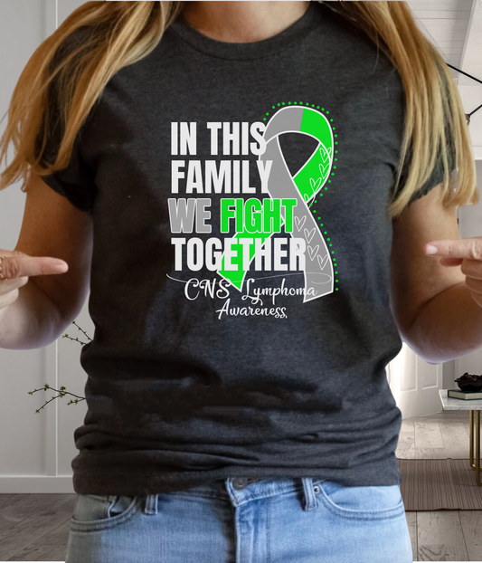 CNS Lymphoma Awareness Shirt- In This Family We Fight Together