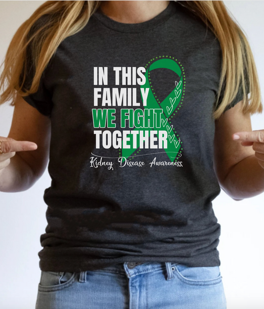 Kidney Disease Awareness Shirt- In This Family We Fight Together