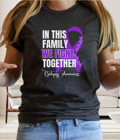 Epilepsy Awareness Shirt- In This Family We Fight Together