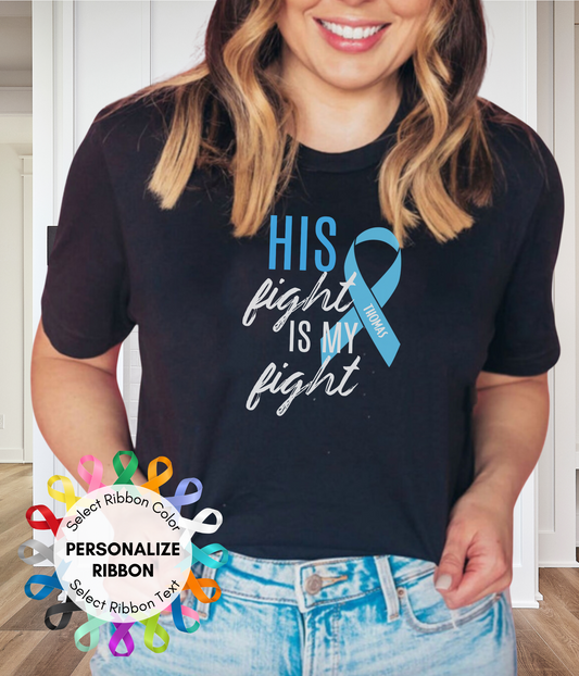 His Fight is My Fight- Personalized Ribbon Shirt